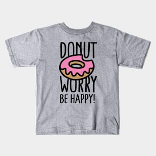 Donut worry, be happy! Kids T-Shirt